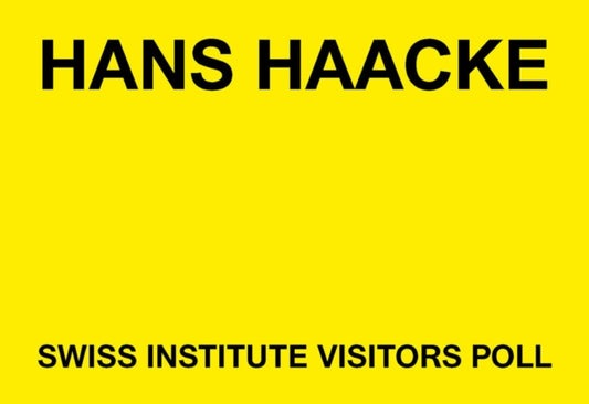Book cover of: Hans Haacke: Swiss Institute Visitors Poll. By: Swiss Institute