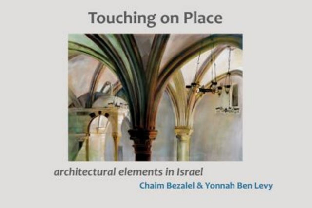 Book cover of: Touching on Place. By: Chaim Bezalel