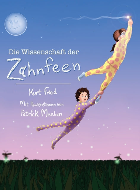 Book cover of: Wissenschaft der Zahnfeen (German translation of Tooth Fairies and Jetpacks)