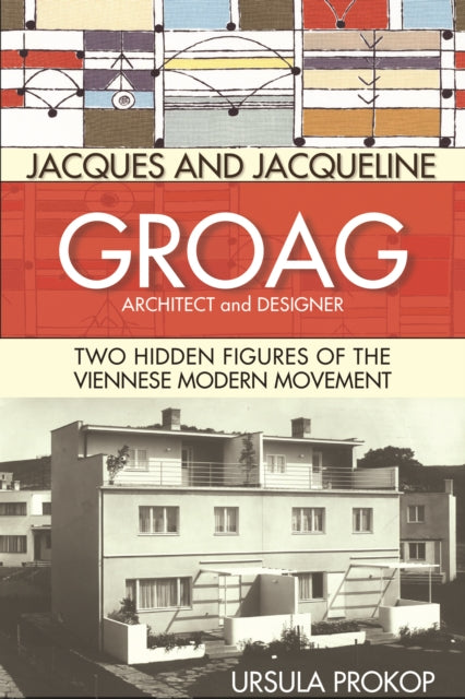 Book cover of: Jacques and Jacqueline Groag, Architect and Designer. By: Ursula Prokop