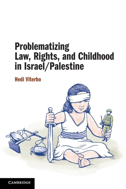 Book cover of: Problematizing Law, Rights, and Childhood in Israel/Palestine. By: Hedi Viterbo