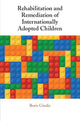 Book cover of: Rehabilitation and Remediation of Internationally Adopted Children. By: Boris Gindis