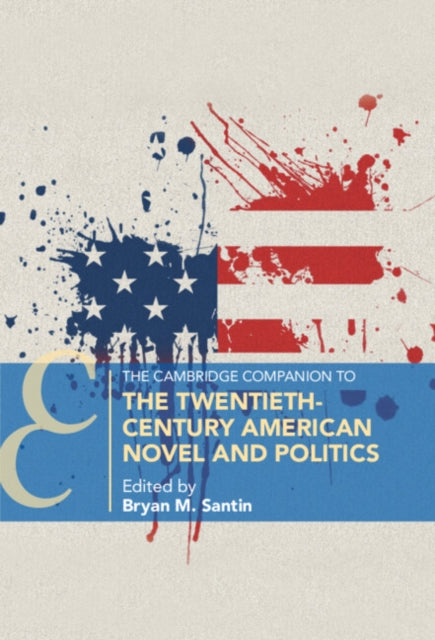 Book cover of: Cambridge Companion to the Twentieth-Century American Novel and Politics. By: Bryan Santin