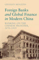 Book cover of: Foreign Banks and Global Finance in Modern China. By: Ghassan Moazzin