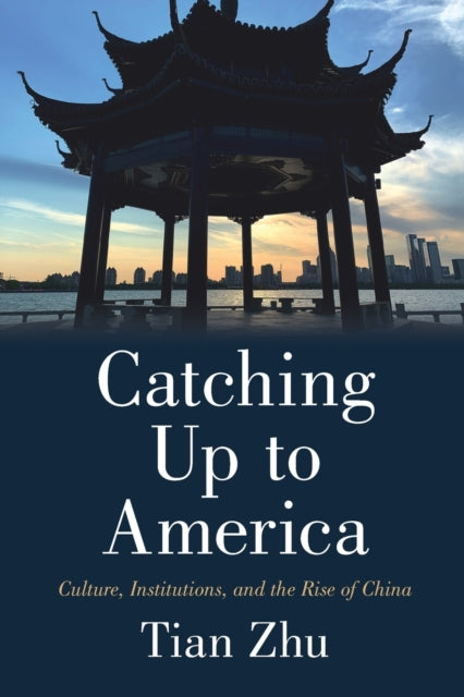 Book cover of: Catching Up to America. By: Tian Zhu