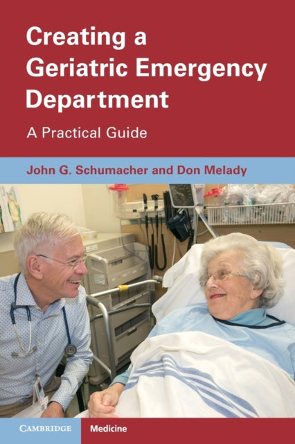 Book cover of: Creating a Geriatric Emergency Department. By: John Schumacher