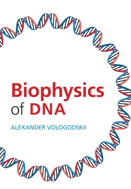 Book cover of: Biophysics of DNA. By: Alexander Vologodskii