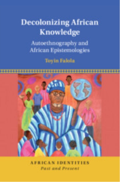 Book cover of: Decolonizing African Knowledge. By: Toyin Falola