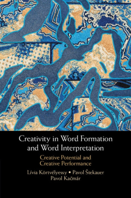 Book cover of: Creativity in Word Formation and Word Interpretation. By: Lívia Körtvélyessy