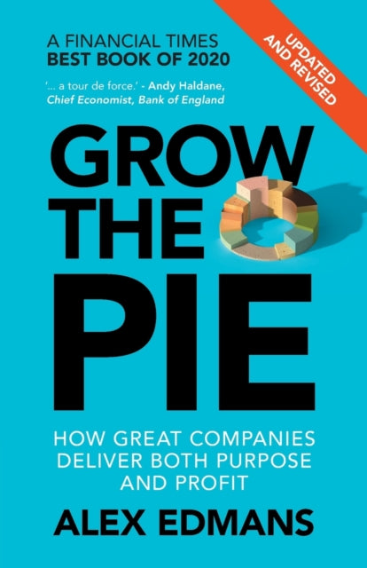Grow the Pie, How Great Companies Deliver Both Purpose and Profit – Updated and Revised 9781009054676 Alex Edmans