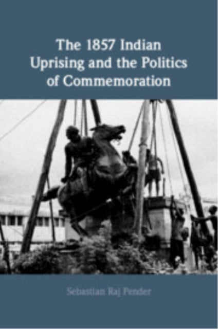 Book cover of: 1857 Indian Uprising and the Politics of Commemoration