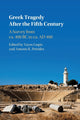 Book cover of: Greek Tragedy After the Fifth Century. By: Vayos Liapis