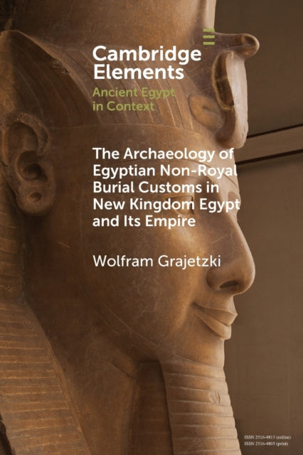 Book cover of: Archaeology of Egyptian Non-Royal Burial Customs in New Kingdom Egypt and Its Empire. By: Wolfram Grajetzki