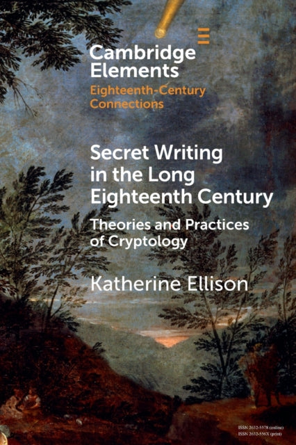 Book cover of: Secret Writing in the Long Eighteenth Century. By: Katherine Ellison