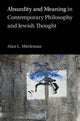 Book cover of: Absurdity and Meaning in Contemporary Philosophy and Jewish Thought. By: Alan L. Mittleman