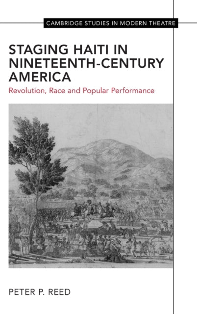 Book cover of: Staging Haiti in Nineteenth-Century America. By: Peter Reed
