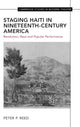 Book cover of: Staging Haiti in Nineteenth-Century America. By: Peter Reed