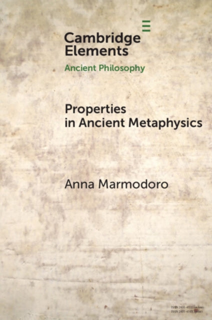 Book cover of: Properties in Ancient Metaphysics. By: Anna Marmodoro
