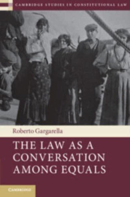 Book cover of: Law As a Conversation among Equals. By: Roberto Gargarella