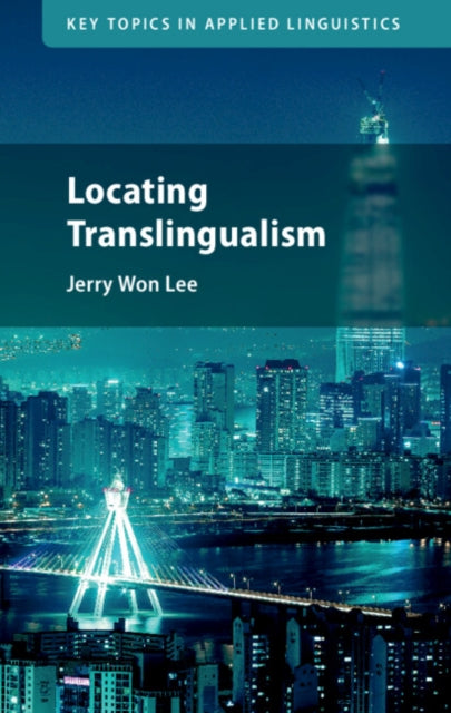 Book cover of: Locating Translingualism. By: Jerry Won Lee