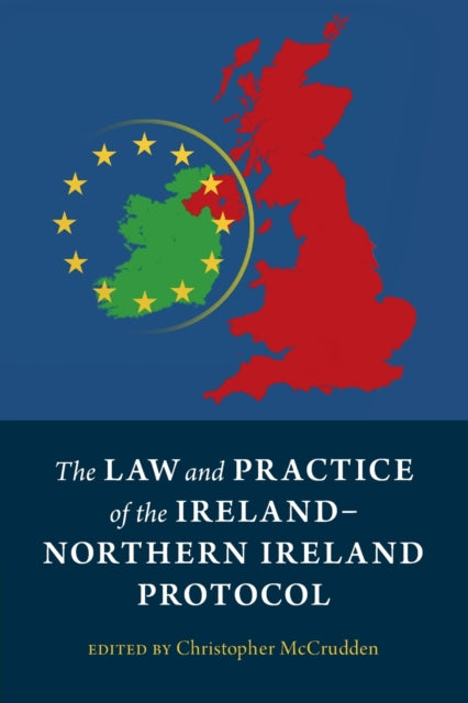 Book cover of: Law and Practice of the Ireland-Northern Ireland Protocol. By: Christopher McCrudden