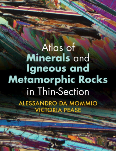 Book cover of: Atlas of Minerals and Igneous and Metamorphic Rocks in Thin-Section. By: Alessandro Da Mommio