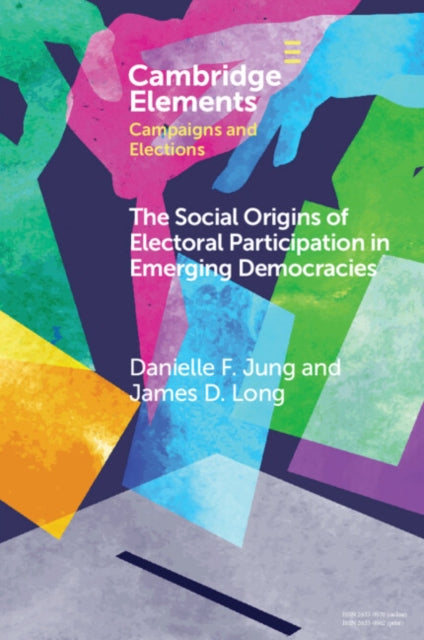 Book cover of: Social Origins of Electoral Participation in Emerging Democracies. By: Danielle F. Jung