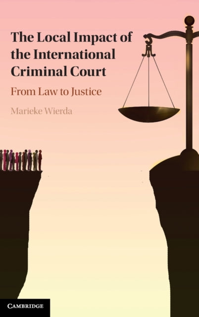 Book cover of: Local Impact of the International Criminal Court. By: Marieke Wierda