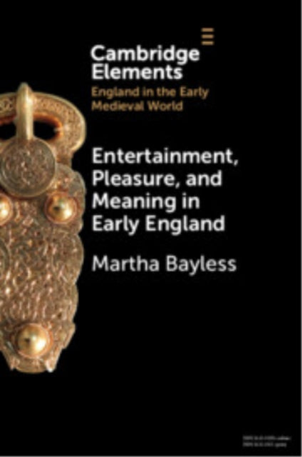 Book cover of: Entertainment, Pleasure, and Meaning in Early England. By: Martha Bayless