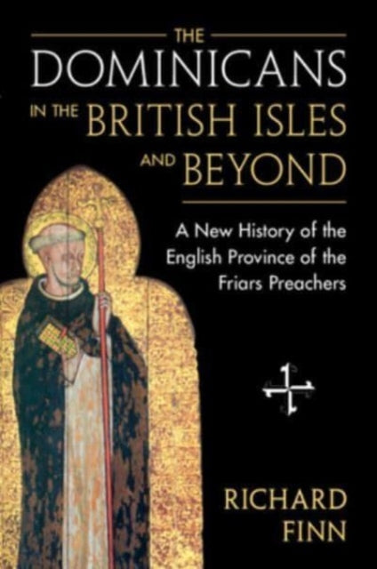 Book cover of: Dominicans in the British Isles and Beyond. By: R. D. Finn