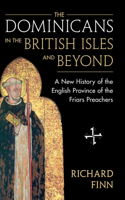 Book cover of: Dominicans in the British Isles and Beyond. By: Richard Finn