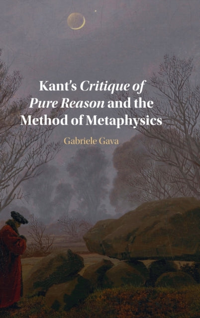 Book cover of: Kant's Critique of Pure Reason and the Method of Metaphysics. By: Gabriele Gava