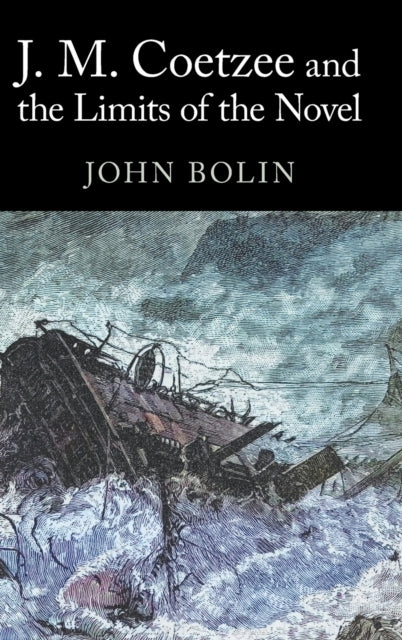 Book cover of: J. M. Coetzee and the Limits of the Novel. By: John Bolin