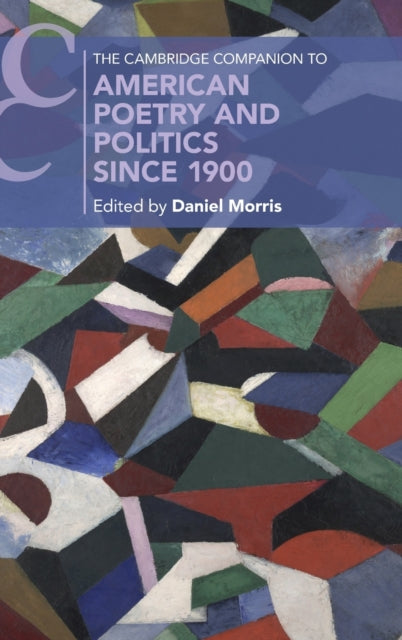 Book cover of: Cambridge Companion to American Poetry and Politics since 1900. By: Daniel Morris