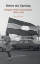 Book cover of: Before the Uprising. By: Peter Kenez