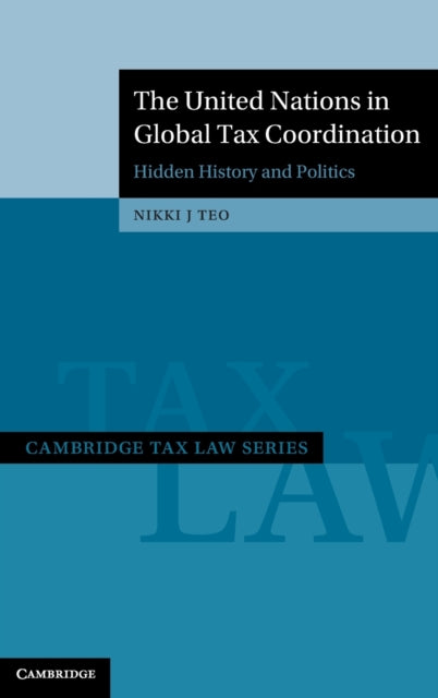 Book cover of: United Nations in Global Tax Coordination. By: Nikki J. Teo