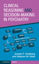 Book cover of: Clinical Reasoning and Decision-Making in Psychiatry. By: Joseph F. Goldberg