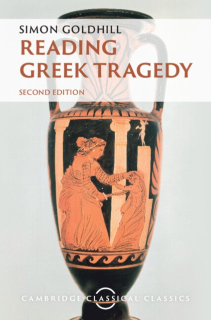 Book cover of: Reading Greek Tragedy. By: Simon Goldhill