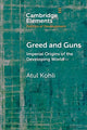 Book cover of: Greed and Guns. By: Atul Kohli