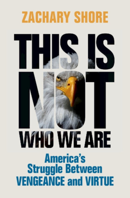 Book cover of: This Is Not Who We Are. By: Zachary Shore