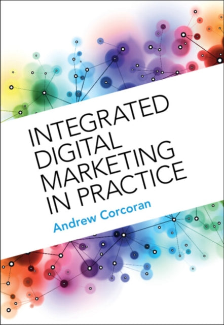 Book cover of: Integrated Digital Marketing in Practice. By: Andrew Corcoran