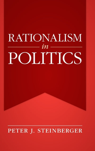 Book cover of: Rationalism in Politics. By: Peter J. Steinberger