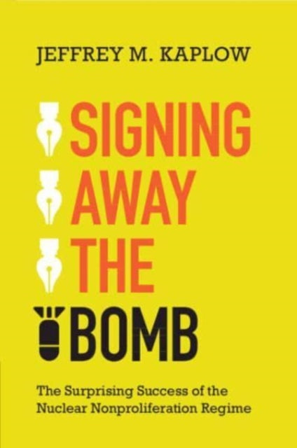 Book cover of: Signing Away the Bomb. By: Jeffrey M. Kaplow