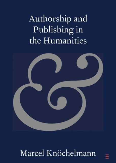 Book cover of: Authorship and Publishing in the Humanities. By: Marcel Knöchelmann