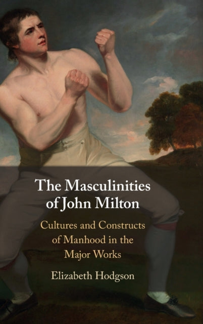 Book cover of: Masculinities of John Milton. By: Elizabeth Hodgson