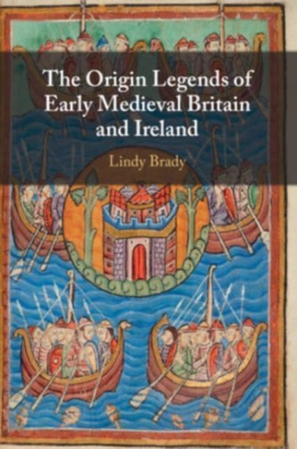 Book cover of: Origin Legends of Early Medieval Britain and Ireland. By: Lindy Brady