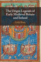 Book cover of: Origin Legends of Early Medieval Britain and Ireland. By: Lindy Brady