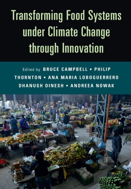 Book cover of: Transforming Food Systems Under Climate Change through Innovation. By: Bruce Campbell