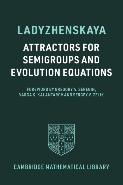 Book cover of: Attractors for Semigroups and Evolution Equations. By: Olga A. Ladyzhenskaya