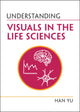 Book cover of: Understanding Visuals in the Life Sciences. By: Han Yu